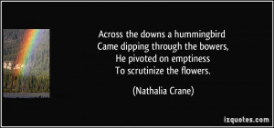 ... , He pivoted on emptiness To scrutinize the flowers. - Nathalia Crane