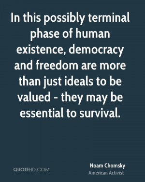 In this possibly terminal phase of human existence, democracy and ...