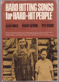 Alan Lomax - HARD HITTING SONGS FOR HARD-HIT PEOPLE. Notes on the ...