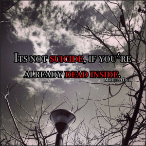 ... , if you're already #dead inside.