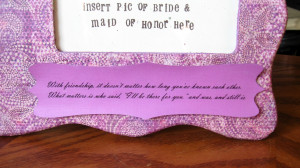 ... frame so that after the wedding she can put a picture of us in it