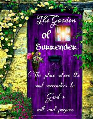 THE GARDEN OF SURRENDER, THE PLACE WHERE THE SOUL SURRENDERS TO GOD'S ...