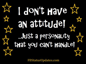 ... Have An Attitude Just A Personality That You Can’t Handle Graphic