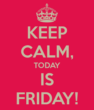 Keep Calm, today is friday ! #KeepCalm