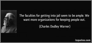 The faculties for getting into jail seem to be ample. We want more ...