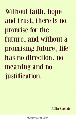... without a promising future, life has no direction, no meaning and no