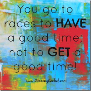 ... ; not get a good time, running motto, running rachel, running quotes