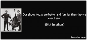 More Dick Smothers Quotes