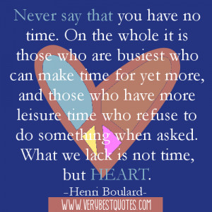 ... who can make time for yet more...What we lack is not time, but heart