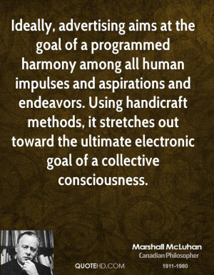 goal of a programmed harmony among all human impulses and aspirations ...