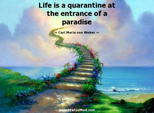 ... entrance of a paradise - Carl Maria von Weber Quotes - StatusMind.com