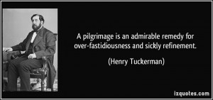 ... for over-fastidiousness and sickly refinement. - Henry Tuckerman