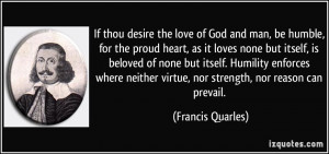 virtue nor strength nor reason can prevail Francis Quarles