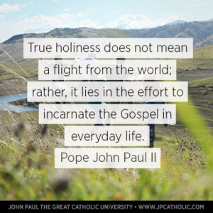 True holiness and everyday life #Catholic #quotes #JPII