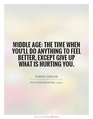 Feel Better Quotes Age Quotes Robert Quillen Quotes