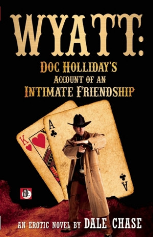 Excerpt from WYATT: Doc Holliday’s Account of an Intimate Friendship