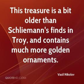 Vasil Nikolov - This treasure is a bit older than Schliemann's finds ...