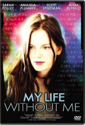 ... 2003 Movie Poster Gallery > My Life Without Me (aka Mi Vida Sin Mi