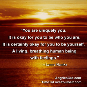 ... you to be yourself. A living, breathing human being with feelings