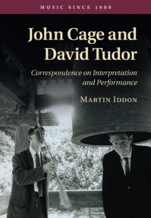 John Cage and David Tudor: Correspondence on Interpretation and ...