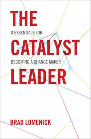 ... top 25 Leadership quotes from his new book “The Catalyst Leader