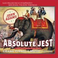 John Adams: Absolute Jest; Grand Pianola Music