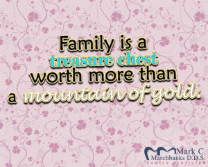 ... Quotes Tagged With: Family is a treasure chest worth more than a
