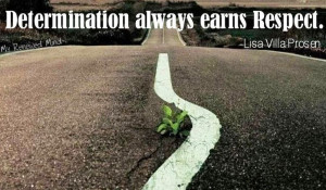 You’ve got to get up every morning with determination if you’re ...