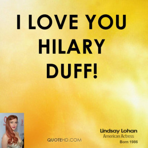 love you Hilary Duff!