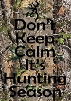 Don't Keep Calm It's Hunting Season