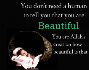 Love and value yourself. You are Allah's beautiful creation.