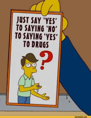 ... SAY YES' TO SAYIN6 NO' TO SAYING YES' TO DRUGS,funny pictures,auto