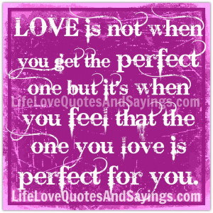 ... When You Feel That The One You Love Is Perfect For You ~ Love Quote