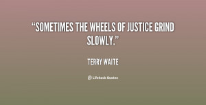 Sometimes The Wheels Of Justice Grind Slowly - Terry Waite
