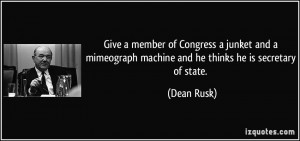 quote-give-a-member-of-congress-a-junket-and-a-mimeograph-machine-and ...