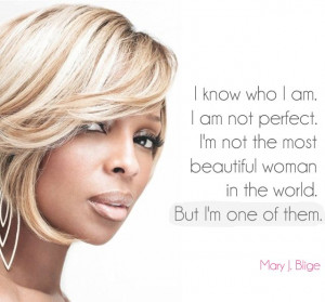 Mary J. Blige I love her music. I can relate to it on so many levels