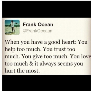 Rapper, frank ocean, quotes, sayings, good heart, meaningful
