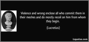 Violence and wrong enclose all who commit them in their meshes and do ...