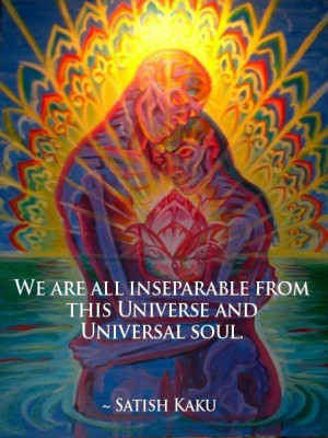 We are All Inseparable from this Universe and Universal Soul ...