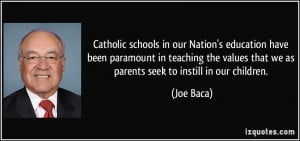 Catholic schools in our Nation's education have been paramount in ...