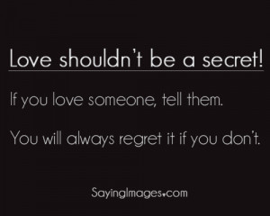 sayingimages:Love shouldn’t be a secret!Follow to update the best of ...