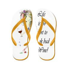 Life is too short to drink bad Wine! Flip Flops for