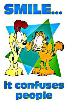 Smile... It confuses people.