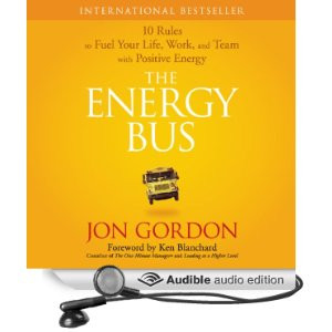 The Energy Bus: 10 Rules to Fuel Your Life, Work, and Team with ...