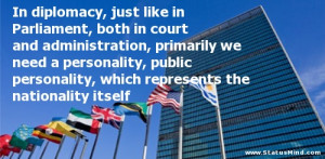 diplomacy, just like in Parliament, both in court and administration ...