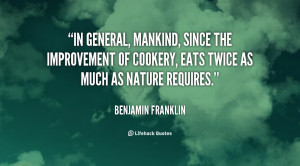In general, mankind, since the improvement of cookery, eats twice as ...