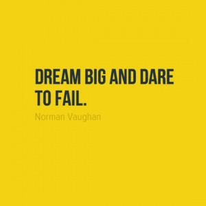 ... the opportunity to try again dream big and dare to fail norman vaughan