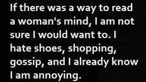 Funny Quotes - If there was a way to read a woman's mind, I am not ...