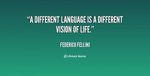 quote Federico Fellini a different language is a different vision