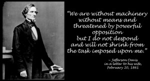 Jefferson Davis quote shortly after his inauguration as the ...